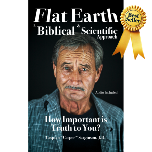 Flat Earth Biblical and Scientific