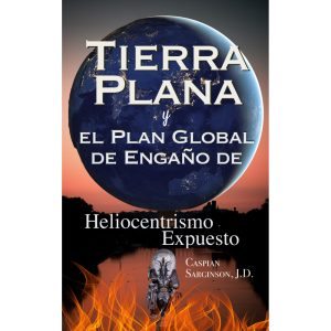 Tierra Plana y el Plan Global de Engaño de Satanás